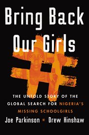 Bring back our girls : The Untold Story of the Global Search for Nigeria's Missing Schoolgirls cover image cdn
