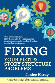 Fixing your plot & story structure problems : book two of revising your novel: first draft to finished draft cover image cdn
