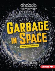 Garbage in space : a space discovery guide cover image cdn