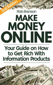Make money online: your guide on how to get rich online with information products cover image cdn