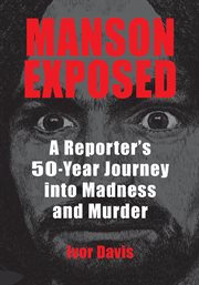 Manson exposed: a reporter's 50-year journey into madness and murder cover image cdn