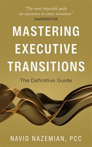 Mastering Executive Transitions : The Definitive Guide cover image cdn