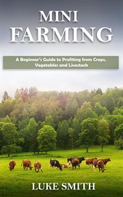 Mini farming: a beginner's guide to profiting from crops, vegetables and livestock cover image cdn