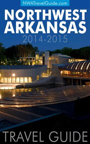 Northwest arkansas travel guide: (includes bentonville, eureka springs, fayetteville, rogers, spr cover image cdn