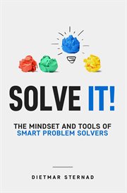 Solve it! : The Mindset and Tools of Smart Problem Solvers cover image cdn