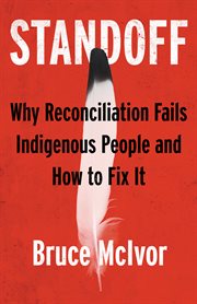 Standoff : why reconciliation fails Indigenous people and how to fix it cover image cdn