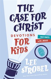 The case for Christ devotions for kids : 365 days with Jesus cover image cdn