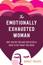 The emotionally exhausted woman : why you're feeling depleted and how to get what you need cover image cdn