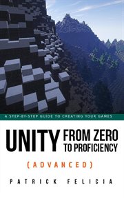 Unity from zero to proficiency (advanced) : a step-by-step guide to optimizing game development with Unity cover image cdn
