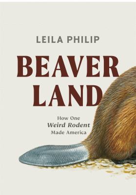 Beaverland : how one weird rodent made America cover image