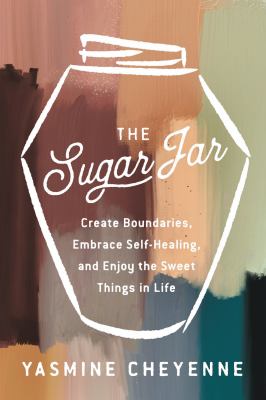 The sugar jar : create boundaries, embrace self-healing, and enjoy the sweet things in life  cover image cdn