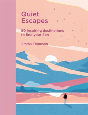 Quiet escapes : 50 inspiring destinations to find your zen cover image