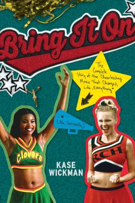 Bring it on : the complete story of the cheerleading movie that changed, like, everything (no, seriously)  cover image cdn