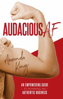 Audacious AF : an empowering guide to running an authentic business cover image