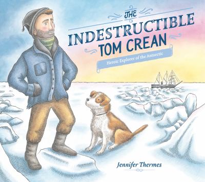 The indestructible Tom Crean : heroic explorer of the Antarctic cover image