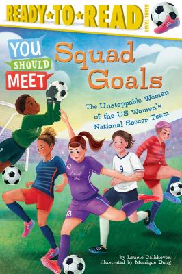 Squad goals : the unstoppable women of the US Women's National Soccer team cover image