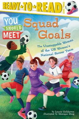 Squad goals : the unstoppable women of the US Women's National Soccer team  cover image cdn
