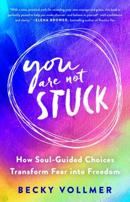 You are not stuck : how soul-guided choices transform fear into freedom  cover image cdn