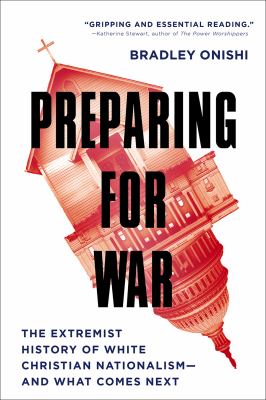 Preparing for war : the extremist history of white Christian nationalism--and what comes next cover image