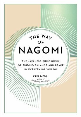 The way of nagomi : the Japanese philosophy of finding balance and peace in everything you do cover image