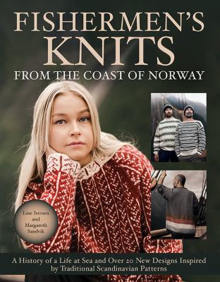 Fishermen's knits from the coast of Norway : a history of a life at sea and over 20 new designs inspired by traditional Scandinavian patterns cover image