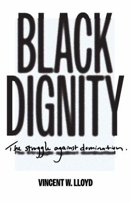 Black dignity : the struggle against domination cover image