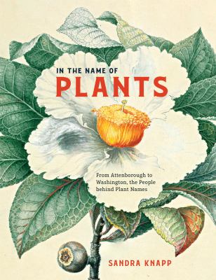 In the name of plants : from Attenborough to Washington, the people behind plant names cover image