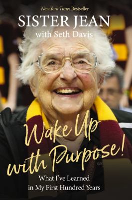 Wake up with purpose! : what I've learned in my first hundred years cover image
