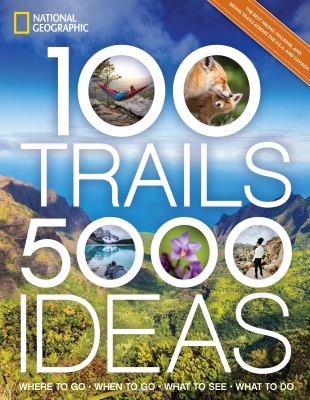 100 trails, 5,000 ideas : where to go, when to go, what to see, what to do  cover image cdn