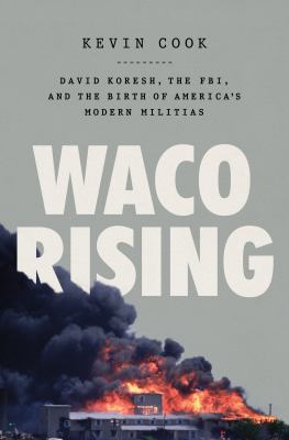 Waco rising : David Koresh, the FBI, and the birth of America's modern militias  cover image cdn