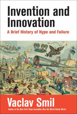 Invention and innovation : a brief history of hype and failure cover image
