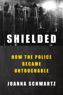 Shielded : how the police became untouchable cover image