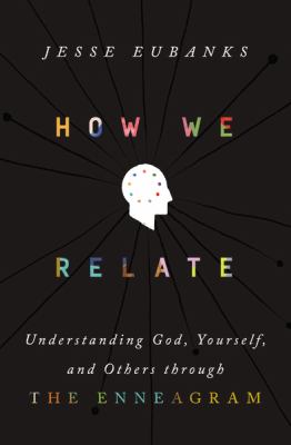 How we relate : understanding God, yourself, and others through the Enneagram cover image