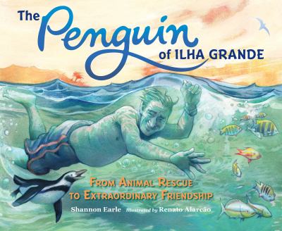 The penguin of Ilha Grande : from animal rescue to extrodinary friendship cover image