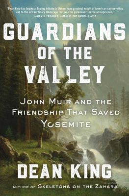 Guardians of the valley : John Muir and the friendship that saved Yosemite cover image