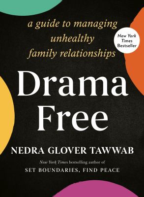 Drama free : a guide to managing unhealthy family relationships cover image