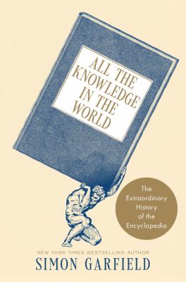 All the knowledge in the world : the extraordinary history of the encyclopedia cover image