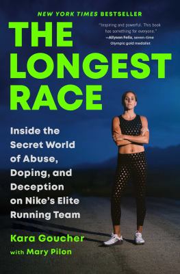 The longest race : inside the secret world of abuse, doping, and deception on Nike's elite running team cover image