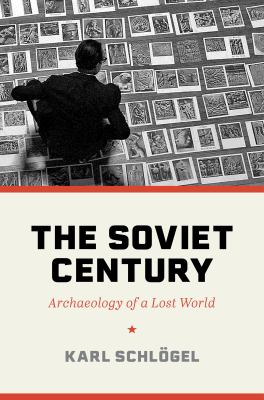 The Soviet century : archaeology of a lost world cover image