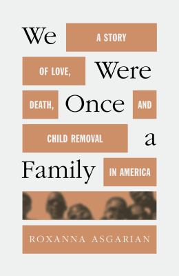 We were once a family : a story of love, death, and child removal in America  cover image cdn