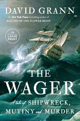 The Wager a tale of shipwreck, mutiny, and murder cover image