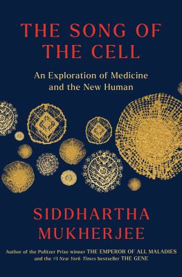 The song of the cell an exploration of medicine and the new human cover image