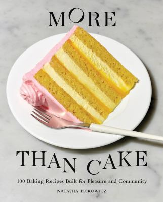 More than cake : 100 baking recipes built for pleasure and community cover image