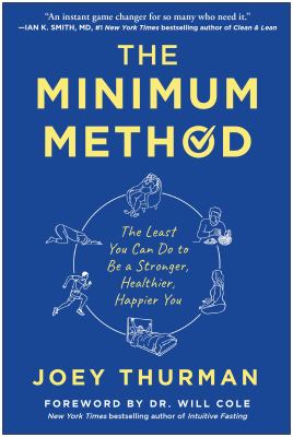 The minimum method : the least you can do to be a stronger, healthier, happier you cover image