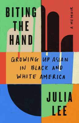Biting the hand : growing up Asian in Black and White America cover image
