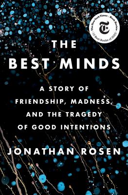 The best minds : a story of friendship, madness, and the tragedy of good intentions cover image