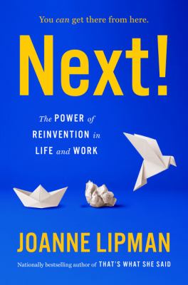 Next! : the power of reinvention in life and work cover image