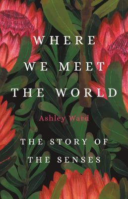 Where we meet the world : the story of the senses cover image