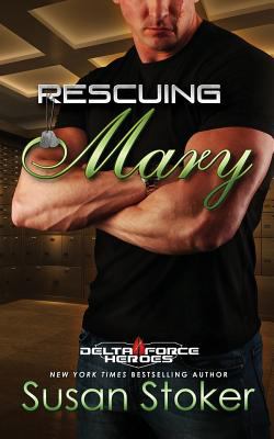 Rescuing Mary (Delta Force Heroes, #9) cover image
