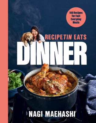 RecipeTin eats dinner : 150 recipes for fast everyday meals cover image